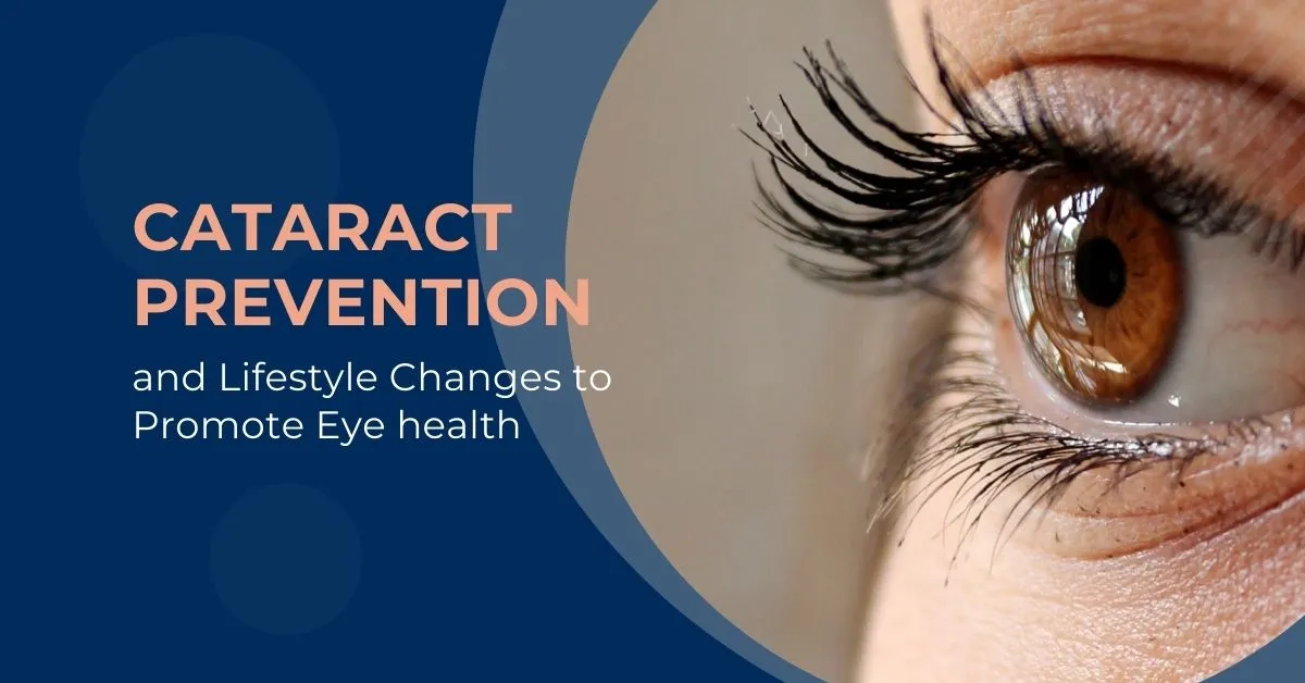 Cataract Prevention and Lifestyle Changes for Optimal Eye Health