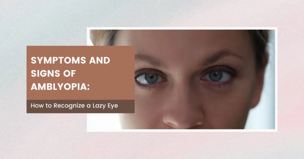 Symptoms and Signs of Amblyopia - Global Eye Hospital