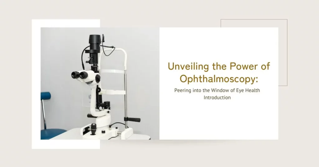 Unveiling the Power of Ophthalmoscopy - Global Eye Hospital