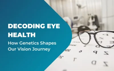 Decoding Eye Health How Genetics Shapes Our Vision Journey - Global Eye Hospital