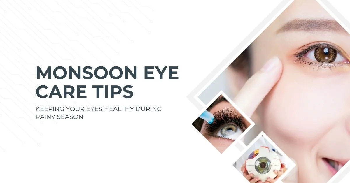 Monsoon Eye Care Tips: Keeping Your Eyes Healthy During Rainy Season